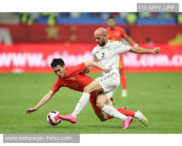 中国与巴勒斯坦足球对决精彩瞬间回顾与分析